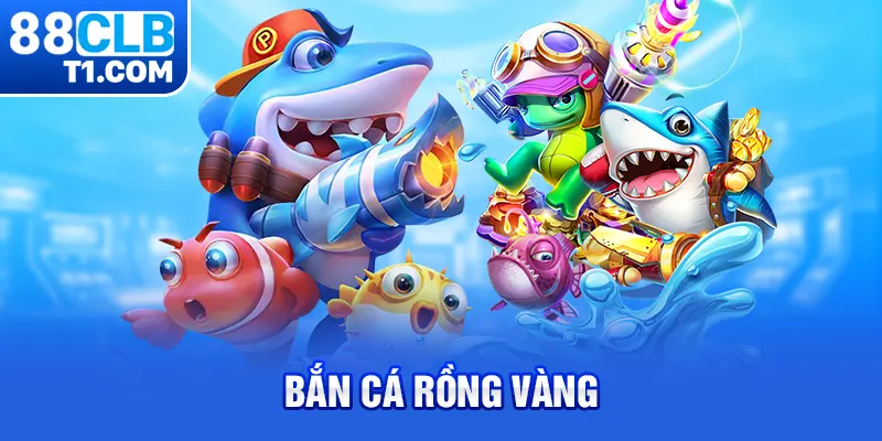 Bắn Cá Rồng Vàng - Game Săn Thưởng Cực Hay, Nhận Thưởng Lớn