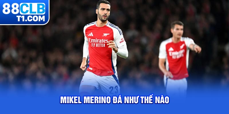 Mikel Merino Đá Như Thế Nào Trong Sơ Đồ Của Mikel Arteta?