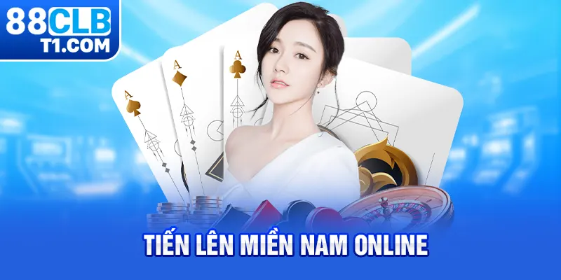 Tiến Lên Miền Nam Online - Game Sòng Bạc Ăn Thưởng Hấp Dẫn 