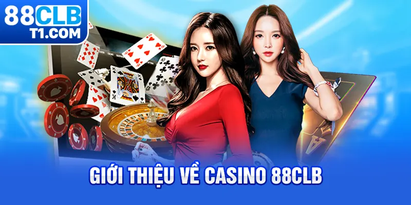 Giới thiệu về casino 88CLB