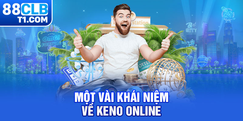 Một vài khái niệm về Keno online