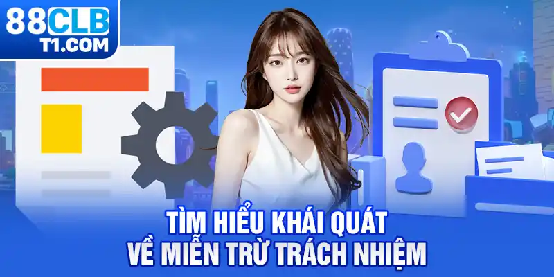 Tìm hiểu khái quát về miễn trừ trách nhiệm 