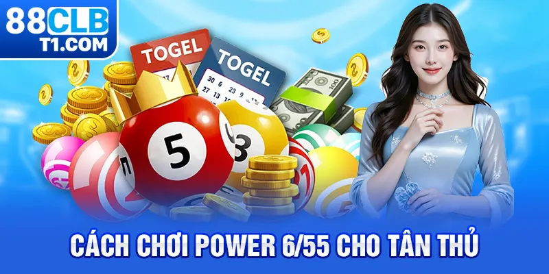 cách chơi Power 6/55 cho tân thủ