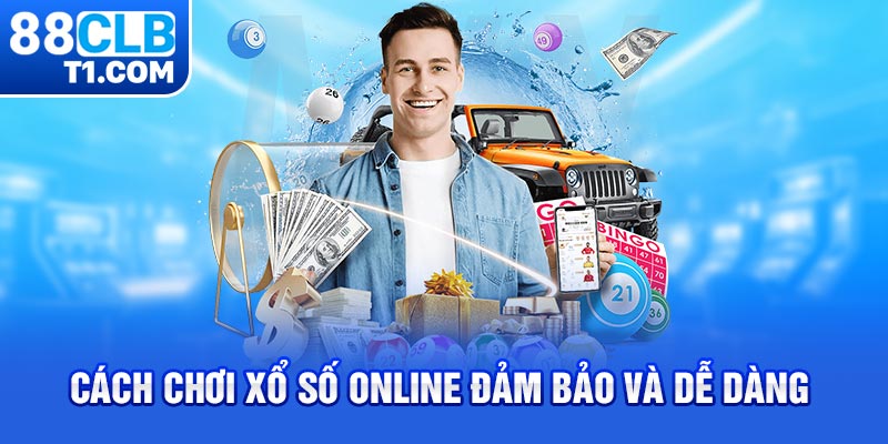 Cách chơi xổ số online đảm bảo và dễ dàng 