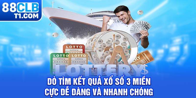 Dò tìm kết quả xổ số 3 miền cực dễ dàng và nhanh chóng