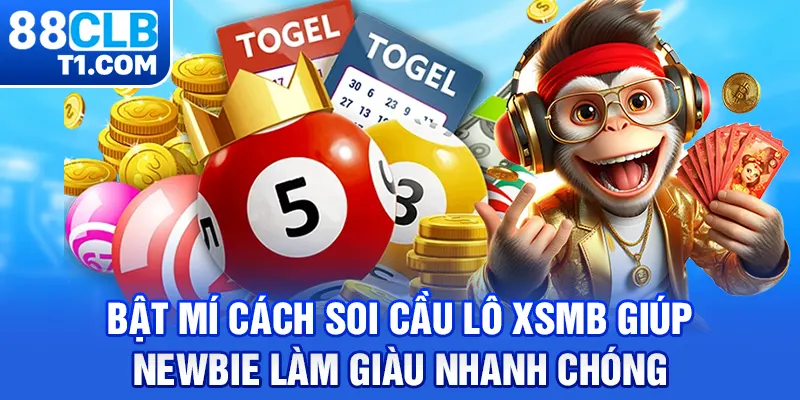 Cách Soi Cầu Lô XSMB Giúp Newbie Làm Giàu Nhanh Chóng 