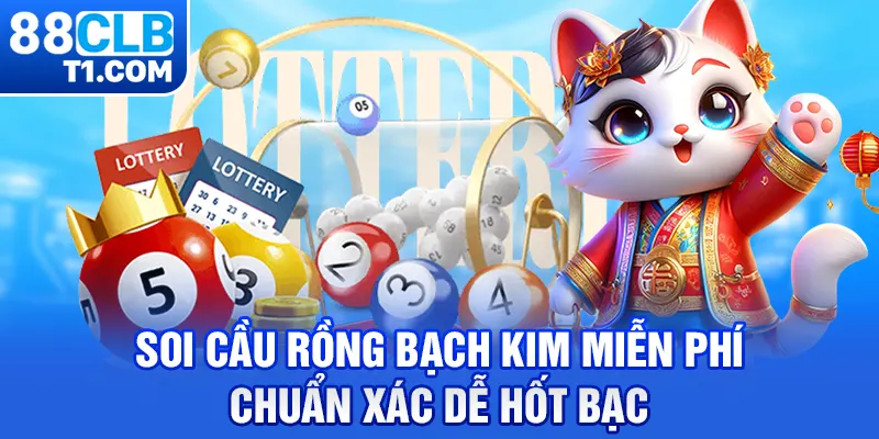 Soi Cầu Rồng Bạch Kim Miễn Phí, Chuẩn Xác Dễ Hốt Bạc