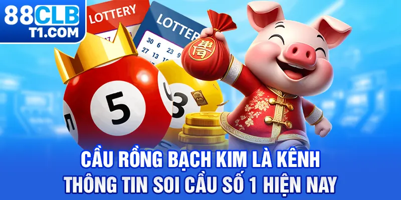 Cầu Rồng Bạch Kim là kênh thông tin soi cầu số 1 hiện nay