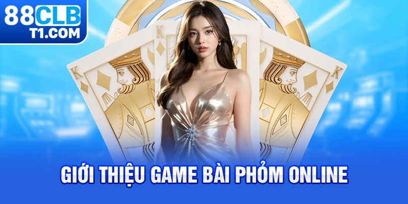 Giới thiệu game bài phỏm online