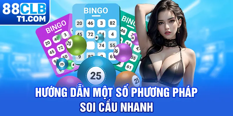 Hướng dẫn một số phương pháp soi cầu nhanh